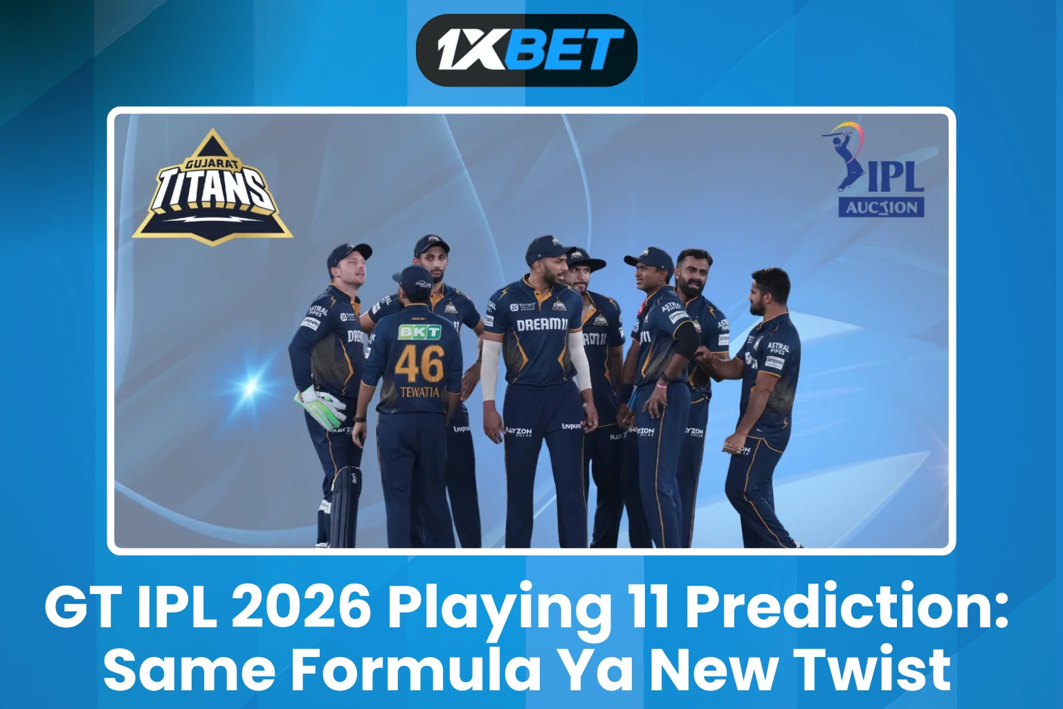 GT IPL 2026 Playing 11 Prediction: Same Formula Ya New Twist