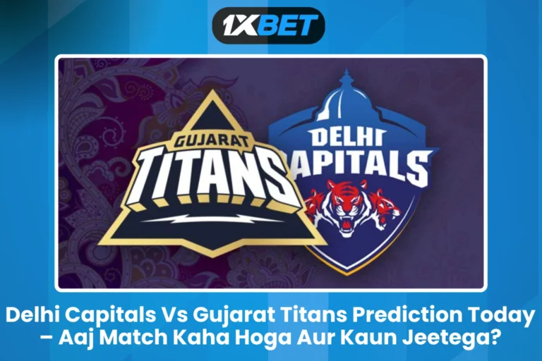 Delhi Capitals Vs Gujarat Titans Prediction Today – Aaj Match Kaha Hoga Aur Kaun Jeetega