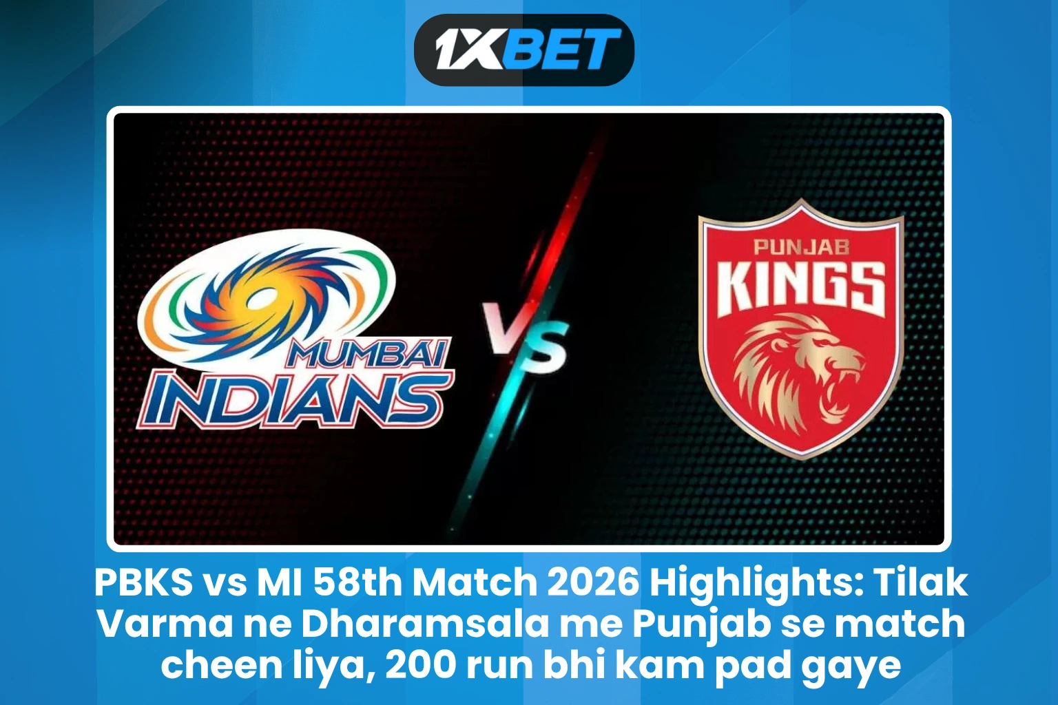 PBKS vs MI 58th Match 2026 Highlights: Tilak Varma ne Dharamsala me Punjab se match cheen liya, 200 run bhi kam pad gaye