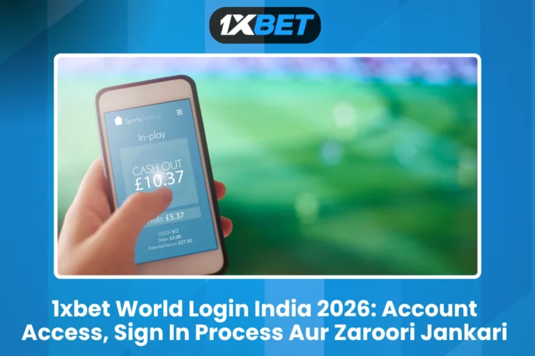 1xbet World Login India 2026 Account Access, Sign In Process Aur Zaroori Jankari