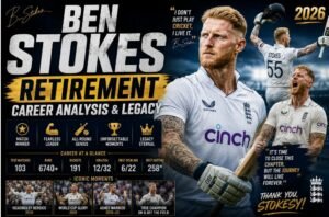 Ben Stokes Retirement Career Analysis & Legacy 2026